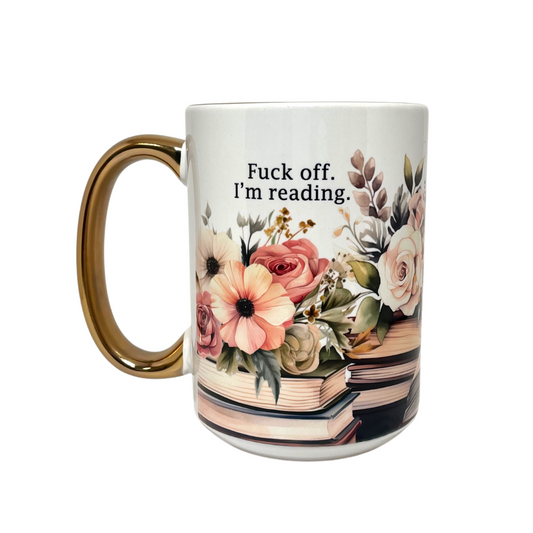 FUCK OFF, I'M READING