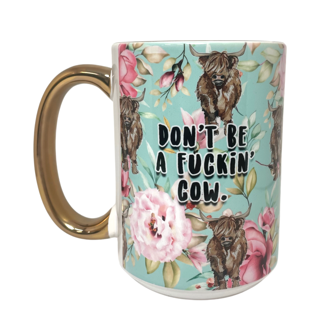 DON'T BE A FUCKIN' COW