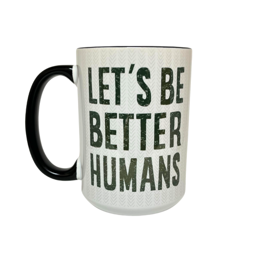 LET'S BE BETTER HUMANS