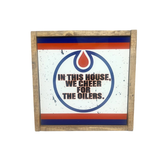IN THIS HOUSE, WE CHEER FOR THE OILERS