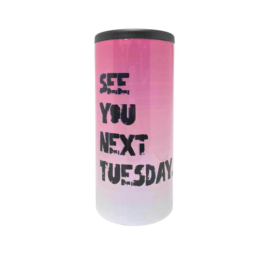 SEE YOU NEXT TUESDAY