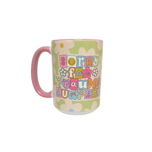 SORRY FOR TRAUMA DUMPING