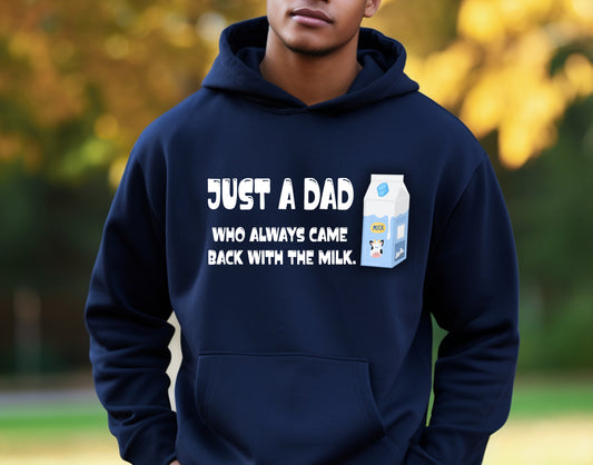 JUST A DAD WHO ALWAYS CAME HOME WITH THE MILK-HOODIE