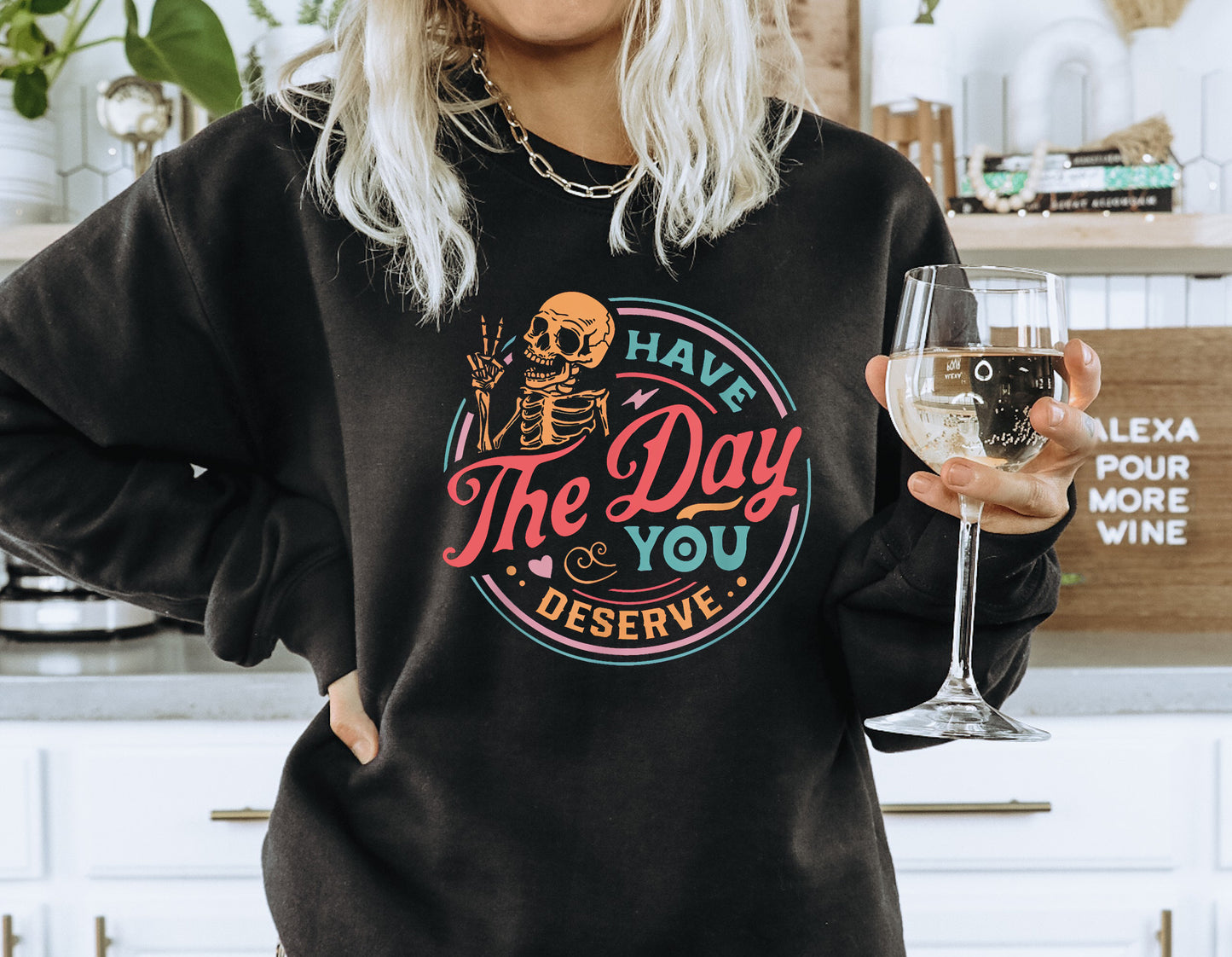 HAVE THE DAY YOU DESERVE