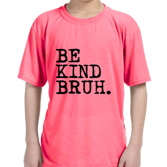 BE KIND BRUH - YOUTH