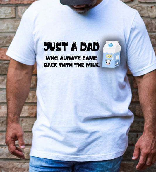 JUST A DAD WHO ALWAYS CAME BACK WITH THE MILK