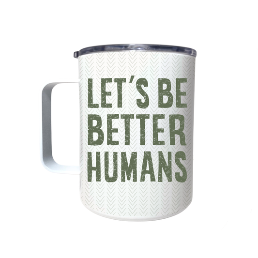LET'S BE BETTER HUMANS