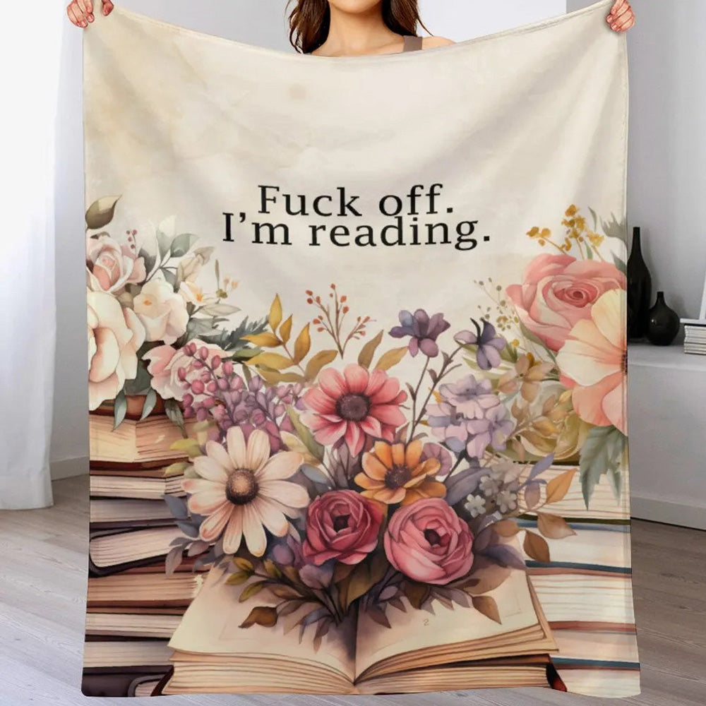 FUCK OFF, I'M READING