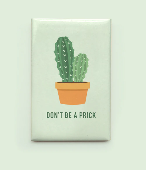 Don't Be A Prick - Magnet