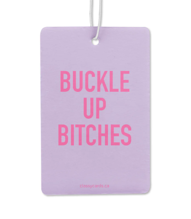 Buckle Up Bitches - Air Freshener