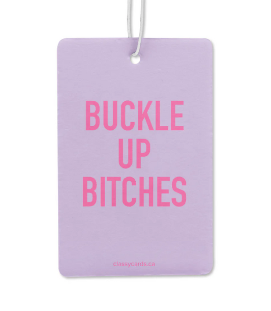 Buckle Up Bitches - Air Freshener