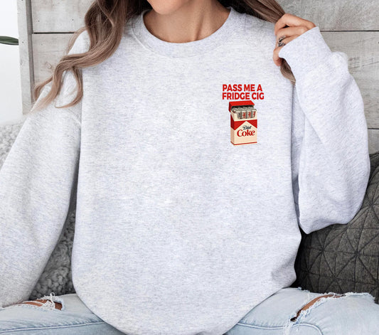 PASS ME A FRIDGE CIG