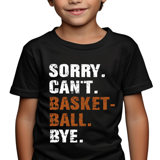 SORRY. CAN'T. BASKETBALL. - YOUTH