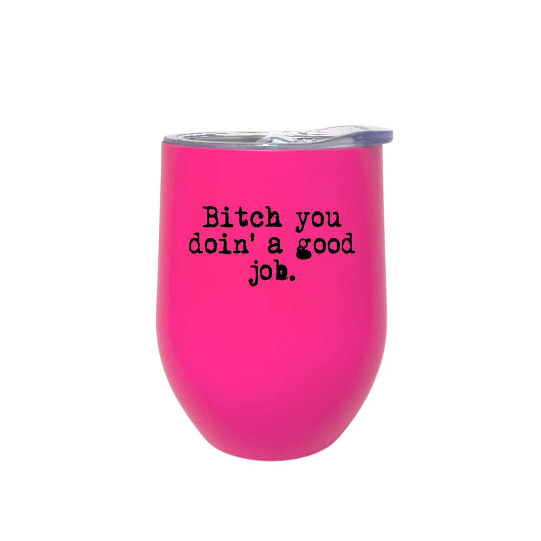 BITCH YOU DOIN' A GOOD JOB - NEON LUXE