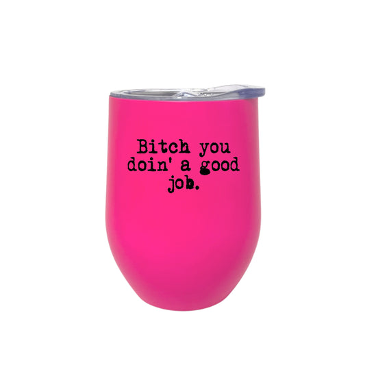 BITCH YOU DOIN' A GOOD JOB -  NEON LUXE