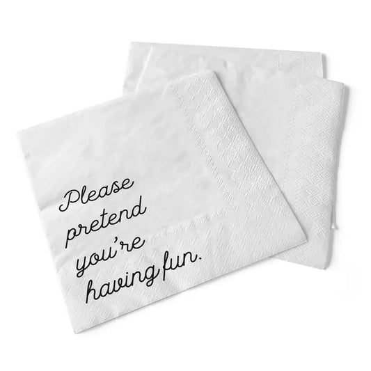 Sassy Napkins - Please Pretend You're Having Fun