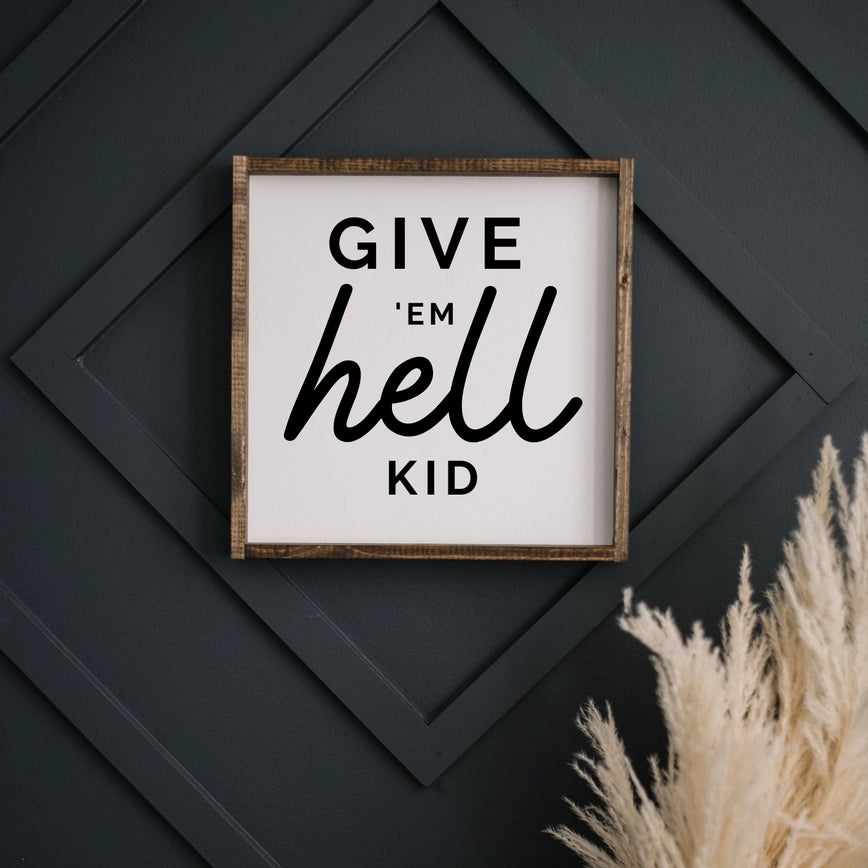 Give em hell wooden sign