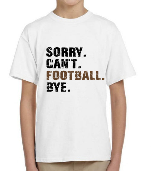 SORRY. CAN'T. FOOTBALL. - YOUTH