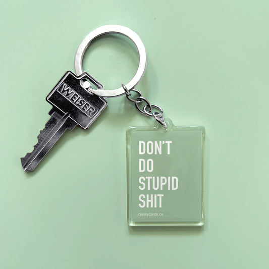 Don't Do Stupid Shit Keychain