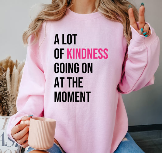 A LOT OF KINDNESS