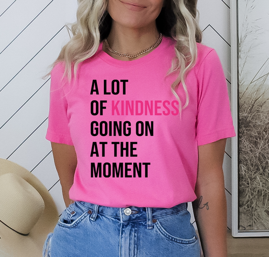 A LOT OF KINDNESS