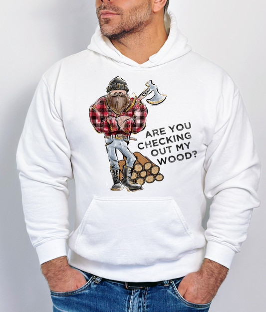 CHECKING OUT MY WOOD  - HOODIE