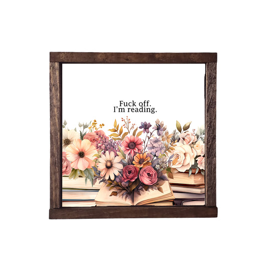 FUCK OFF, I'M READING