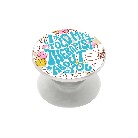 I TOLD MY THERAPIST ABOUT YOU