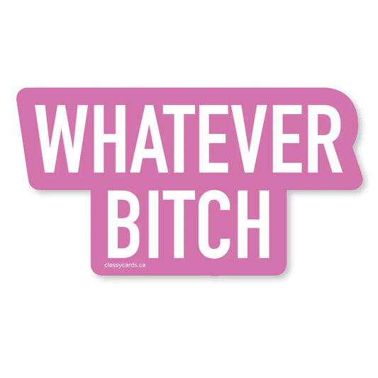 Whatever Bitch Sticker