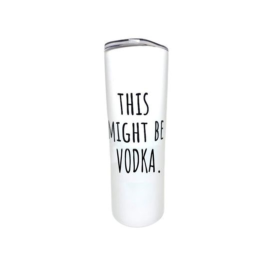 THIS MIGHT BE VODKA