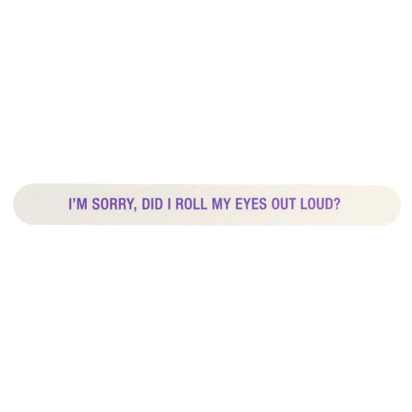 Nail File - Roll My Eyes Out Loud