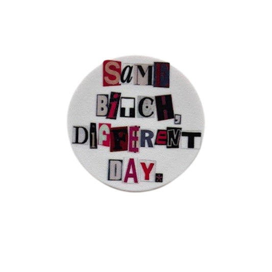 SAME BITCH, DIFFERENT DAY - Sale