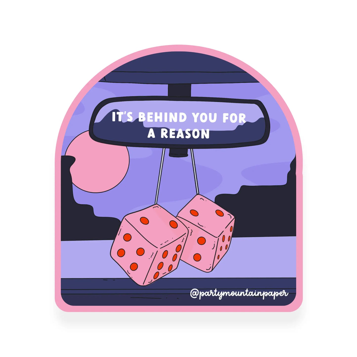 Behind You For a Reason Sticker