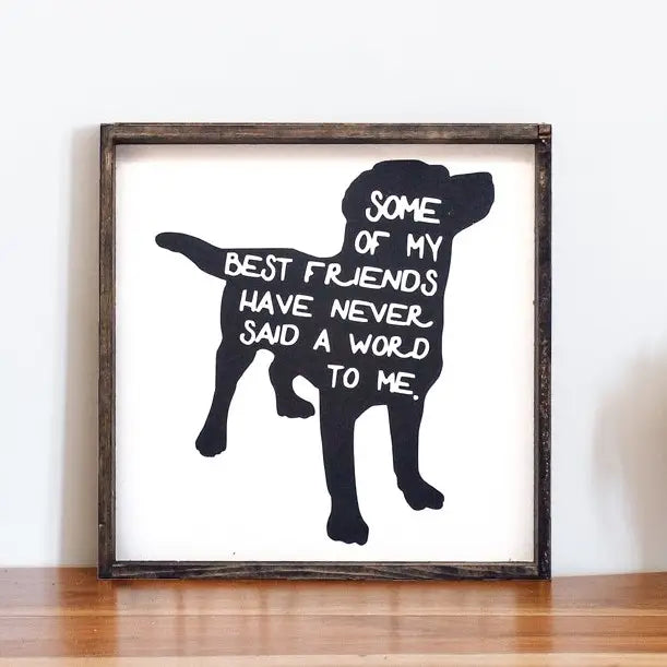 Some of My Best Friends Wood Sign