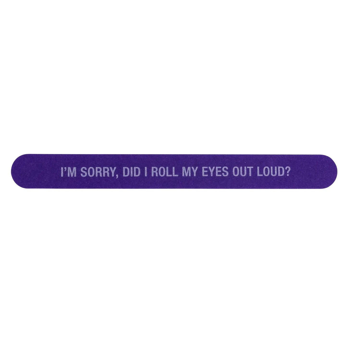 Nail File - Roll My Eyes Out Loud