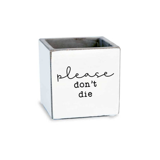 Please Don't Die - Small Concrete Planter