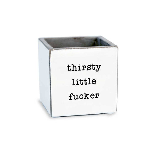Thirsty Little Fucker - Small Concrete Planter