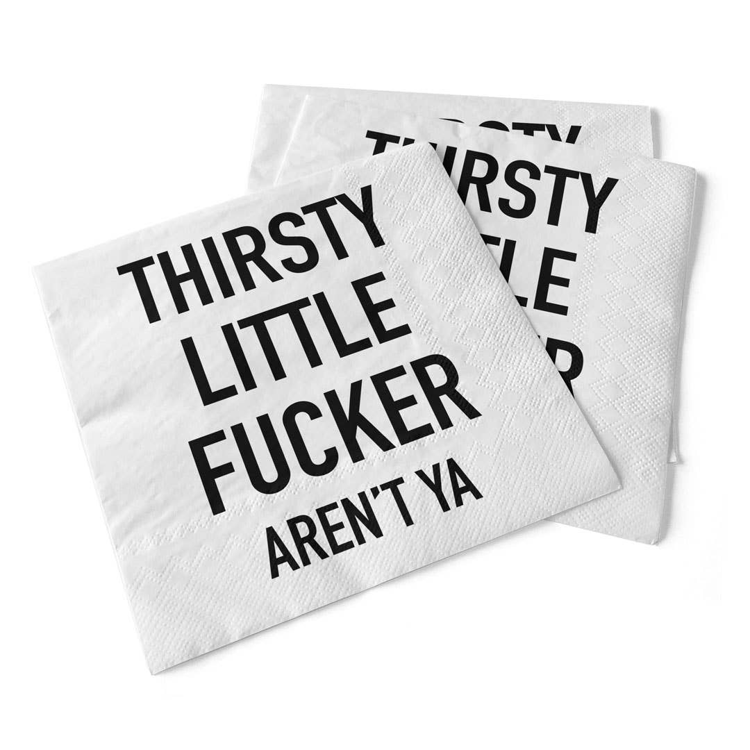 Sassy Napkins - Thirsty Little Fucker