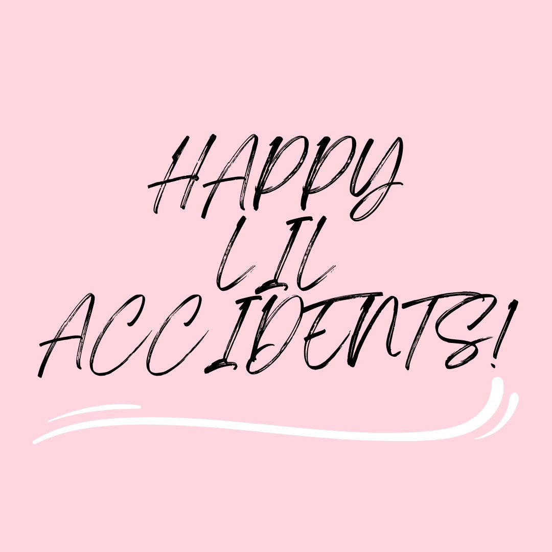 HAPPY LITTLE ACCIDENTS!