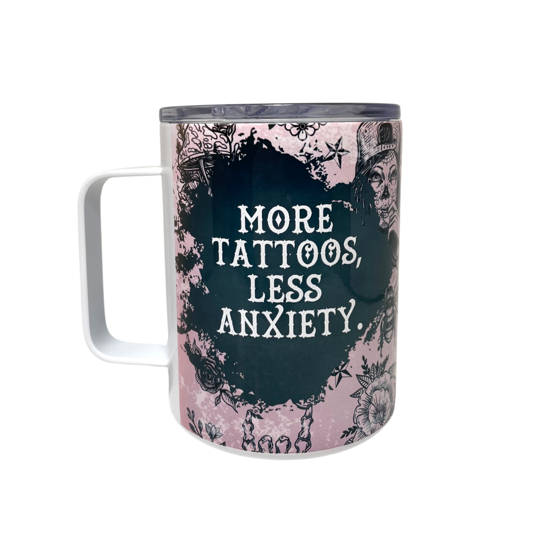 MORE TATTOOS, LESS ANXIETY.