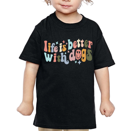LIFE IS BETTER WITH DOGS - TODDLER