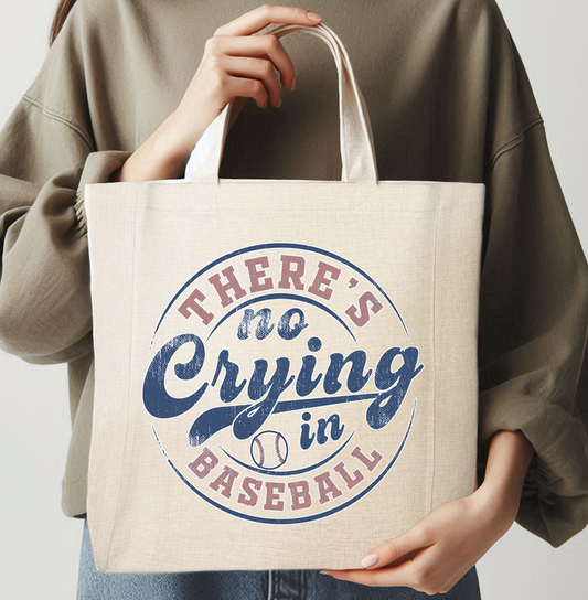 THERE'S NO CRYING IN BASEBALL- TOTE