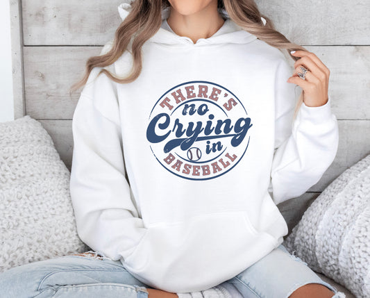 THERE'S NO CRYING IN BASEBALL - HOODIE