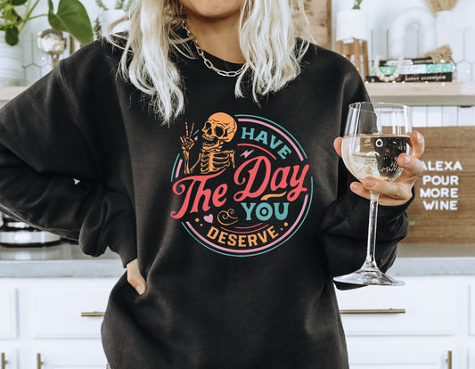 HAVE THE DAY YOU DESERVE