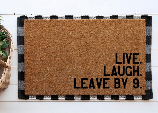 Live laugh leave by 9