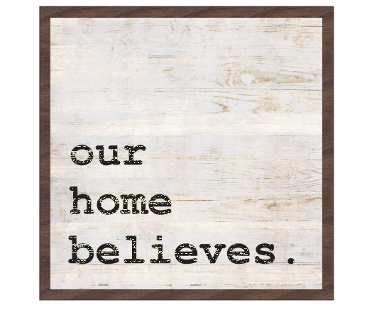 Our Home Believes Sign
