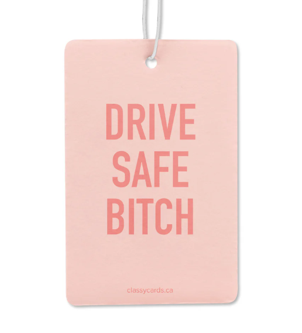 Drive Safe Bitch - Air Freshener