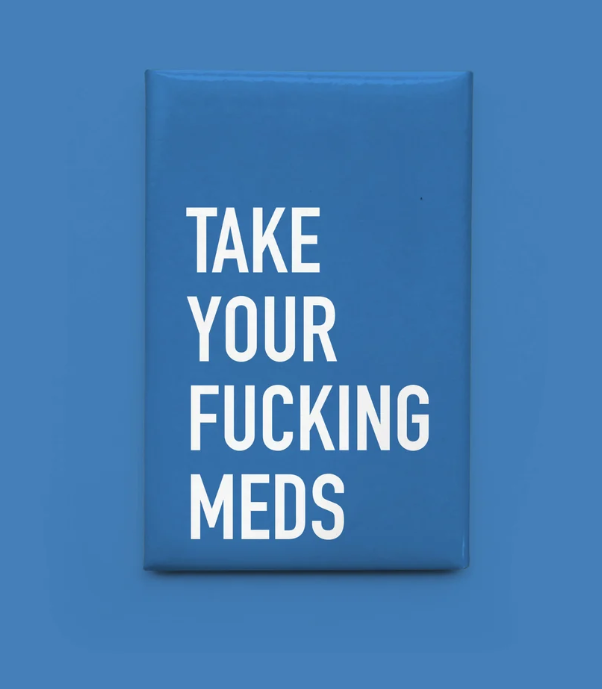 Take Your Meds - Magnet