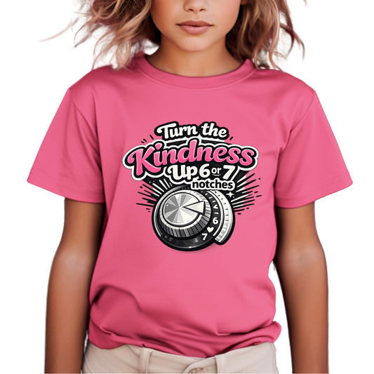 TURN UP THE KINDNESS 6-7 NOTCHES - YOUTH