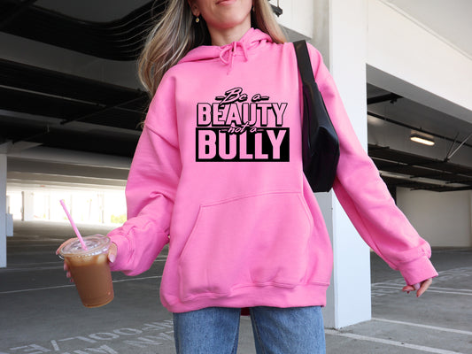 BE A BEAUTY NOT A BULLY - HOODIE